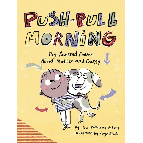 Push-Pull Morning: Dog-Powered Poems about Matter and Energy