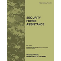 Security Force Assistance: The official U.S. Army Field Manual FM FM 3-07.1 (May 2009)