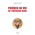 Prieres de vie de l'Empereur Jaune