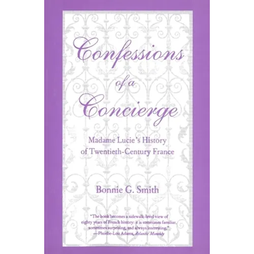 Confessions of a Concierge: Madame Lucies History of Twentieth-Century France