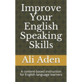 Improve Your English Speaking Skills: A content-based instruction for English language learners