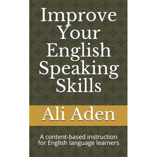 Improve Your English Speaking Skills: A content-based instruction for English language learners