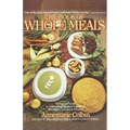 Book of Whole Meals: A Seasonal Guide to Assembling Balanced Vegetarian Breakfasts, Lunches, and Dinners: A Cookbook