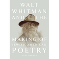 Walt Whitman and the Making of Jewish American Poetry