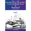 Mussolini's Navy: The Auxiliary Vessels of the Regia Marina of World War II Part I