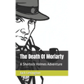 The Death Of Moriarty: A Sherlock Holmes Adventure