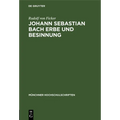Johann Sebastian Bach Erbe Und Besinnung: Rede Gehalten Anläßlich Des 478. Stiftungstages Der Ludwig-Maximilians-Universität Zu München (Ingolstadt) A