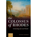 The Colossus of Rhodes: Archaeology of a Lost Wonder