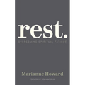 Rest.: Overcoming Spiritual Fatigue