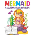 Mermaid Coloring Book for Kids: Unlimited Fun Activity Book for Children Featuring Beautiful Mermaids and Amazing Sea Life Coloring Pages
