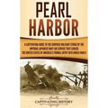Pearl Harbor: A Captivating Guide to the Surprise Military Strike by the Imperial Japanese Navy Air Service that Caused the United States of America's