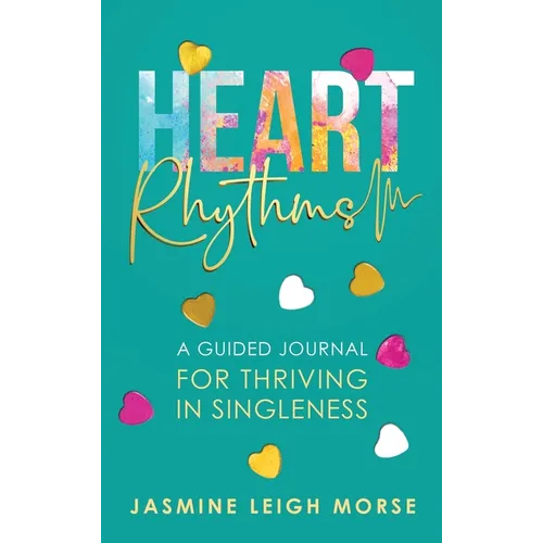 Heart Rhythms: A Guided Journal for Thriving in Singleness