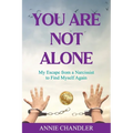 You Are Not Alone: My Escape from a Narcissist to Find Myself Again