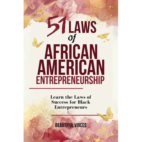 51 Laws of African American Entrepreneurship: Learn the Laws of Success for Black Entrepreneur