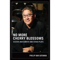 No More Cherry Blossoms: Sisters Matsumoto and Other Plays