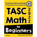 TASC Math for Beginners: The Ultimate Step by Step Guide to Preparing for the TASC Math Test