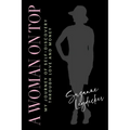 A Woman on Top: My Journey of Self-Discovery Through Love and Money