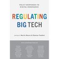 Regulating Big Tech: Policy Responses to Digital Dominance