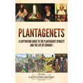 Plantagenets: A Captivating Guide to the Plantagenet Dynasty and the Life of Edward I
