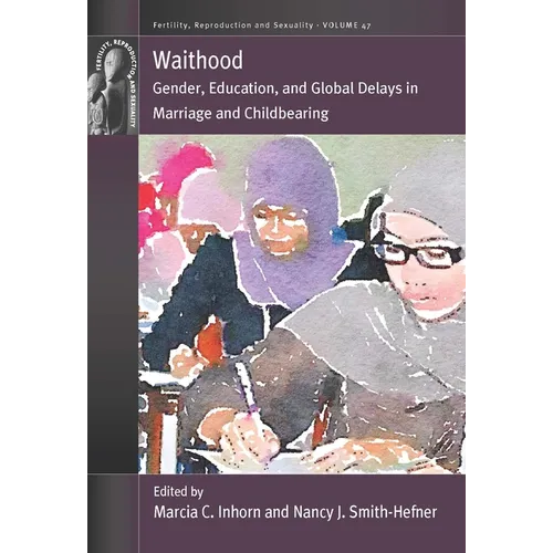 Waithood: Gender, Education, and Global Delays in Marriage and Childbearing