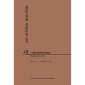 Code of Federal Regulations Title 47, Telecommunication, Parts 70-79, 2019