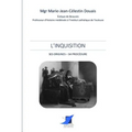 L'Inquisition. Ses origines - Sa procédure