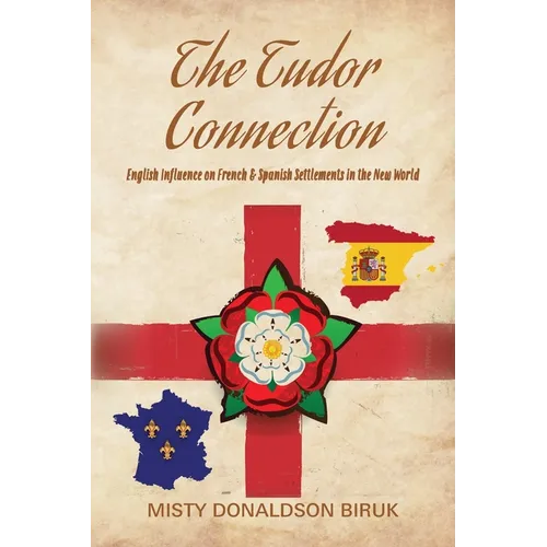 The Tudor Connection: English Influence on French & Spanish Settlements in the New World
