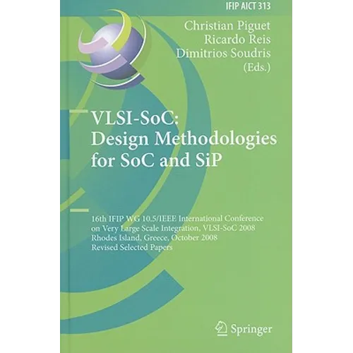 Vlsi-Soc: Design Methodologies for Soc and Sip: 16th Ifip Wg 10.5/IEEE International Conference on Very Large Scale Integration, Vlsi-Soc 2008, Rhodes