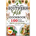 Southern Keto Cookbook: 100 Classic Traditional High-Fat, Low-Carb Recipes