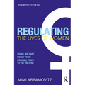 Regulating the Lives of Women: Social Welfare Policy from Colonial Times to the Present