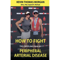 How to Fight The Crippling Pain of Peripheral Arterial Disease