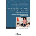 Pratiques de classe en contexte francophone: Orientations officielles, défis de la recherche, contraintes du terrain