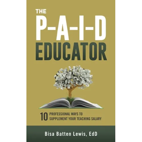 The PAID Educator: 10 Professional Ways to Supplement Your Teaching Salary
