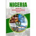 Nigeria Who is Marginalizing Who?