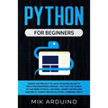 Python for Beginners: Hands-On Project to Give Crushing Blow to Fake Programming Heroes. Tips for the World of Hackers, Ethical Hacking, Lea