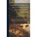 History of Brulé's Discoveries and Explorations, 1610-1626: Being a Narrative of the Discovery, by Stephen Brulé of Lakes Huron, Ontario and Superior;