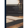 Clues to Character: A Complete Text-Book of the Laws of Scientific Physiognomy and Graphology