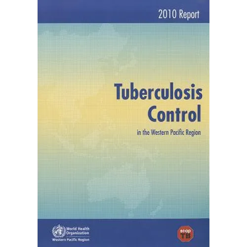 Tuberculosis Control in the Western Pacific Region: 2010 Report