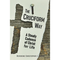The Cruciform Way: A Steady Cadence of Christ for Life