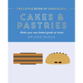 The Little Book of Chocolate: Cakes and Pastries: Make Your Own Baked Goods at Home