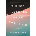 Things I Learned from Falling: A Memoir