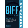 Biff at Work: Your Guide to Difficult Workplace Communication
