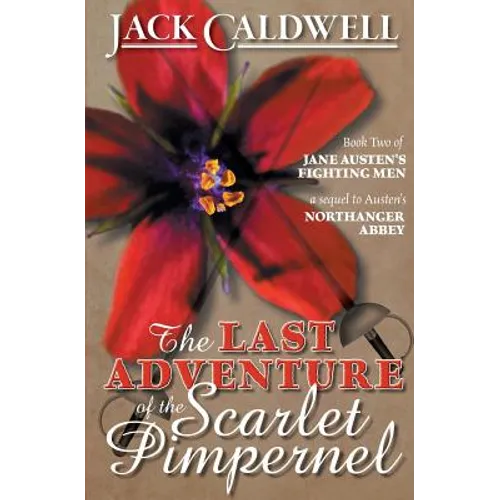 The Last Adventure of the Scarlet Pimpernel: Book Two of Jane Austen's Fighting Men