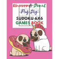 Unicorn & donut pug dog Sudoku 6x6 Games Book: Sudoku 6x6 Paper Game for Kids, Activity Book to play, for Children, Family For Road Trips, Vacation, H