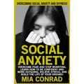 Social Anxiety: Overcoming Social Anxiety And Shyness! Overcome Fear And Stop Worrying, Learn How To Be Confident And More Outgoing, R