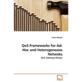 QoS Frameworks for Ad-Hoc and Heterogeneous Netwoks