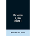 The statutes at large; being a collection of all the laws of Virginia, from the first session of the legislature, in the year 1619. Published pursuant