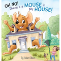 Oh No! There's a Mouse in My House
