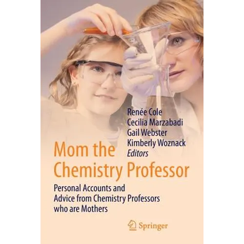 Mom the Chemistry Professor: Personal Accounts and Advice from Chemistry Professors Who Are Mothers