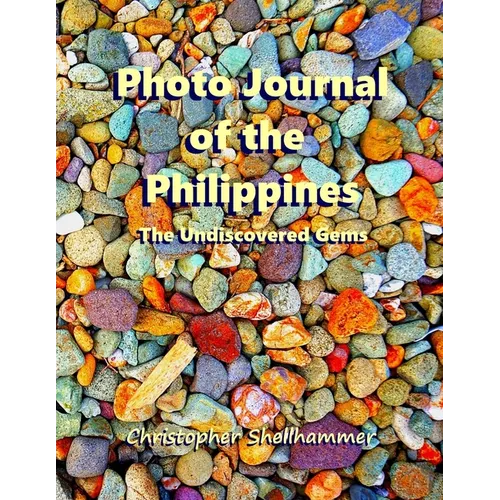 Photo Journal of the Philippines: The Undiscovered Gems - Paperback